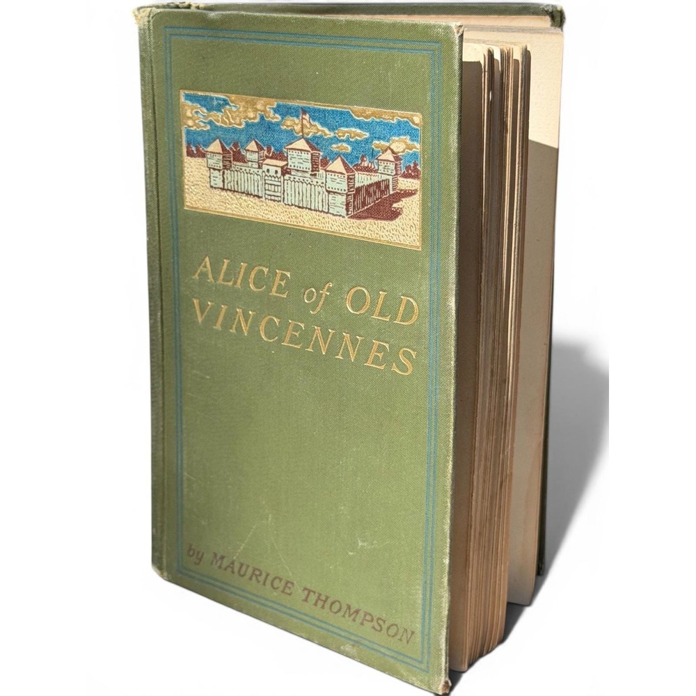 Alice of Old Vincennes Maurice Thompson 1900 Bowen-Merrill First Edition Indiana
